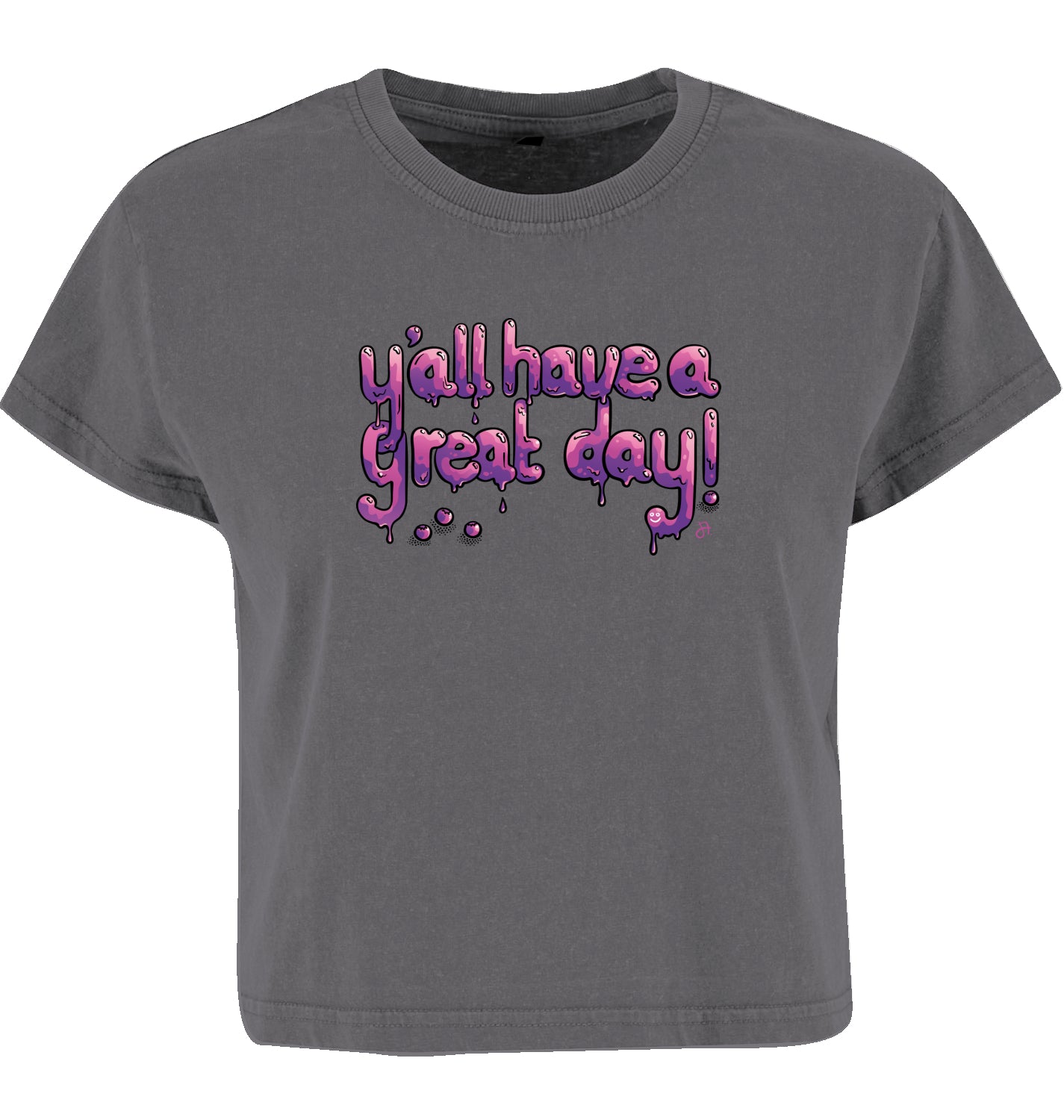Graues Crop-Top mit lila-rosa tropfender Schrift yall have a great day und kleinem grinsendem Smiley vorne