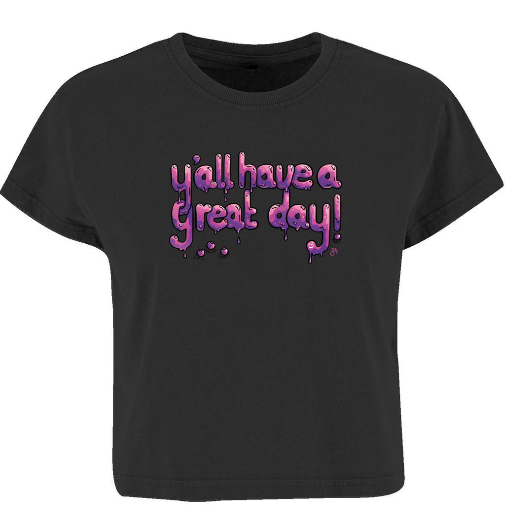schwarzes Crop-Top, Vorderseite mit pink-lila tropfender Schrift yall have a great day