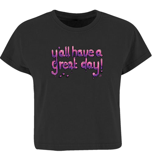 schwarzes Crop-Top, Vorderseite mit pink-lila tropfender Schrift yall have a great day